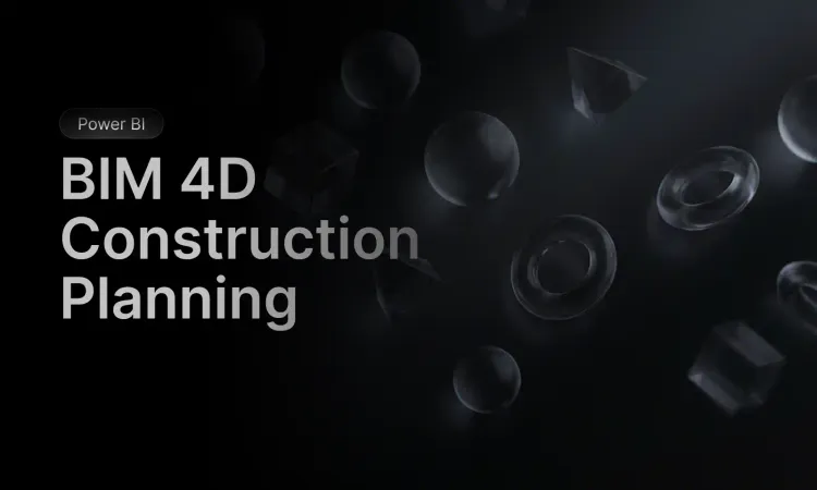 Mastering Construction Planning: How to Integrate BIM 4D with Power BI and Excel
