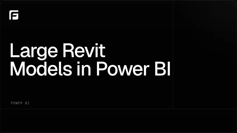 Large Revit Models in Power BI: Viewer and Dataset Architecture That Scales